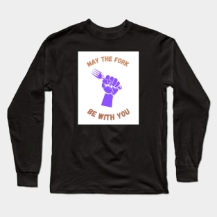 May The Fork Be With You - (5) Long Sleeve T-Shirt